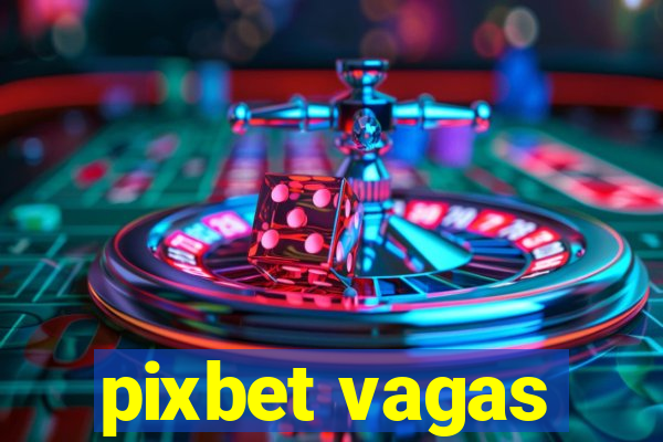 pixbet vagas